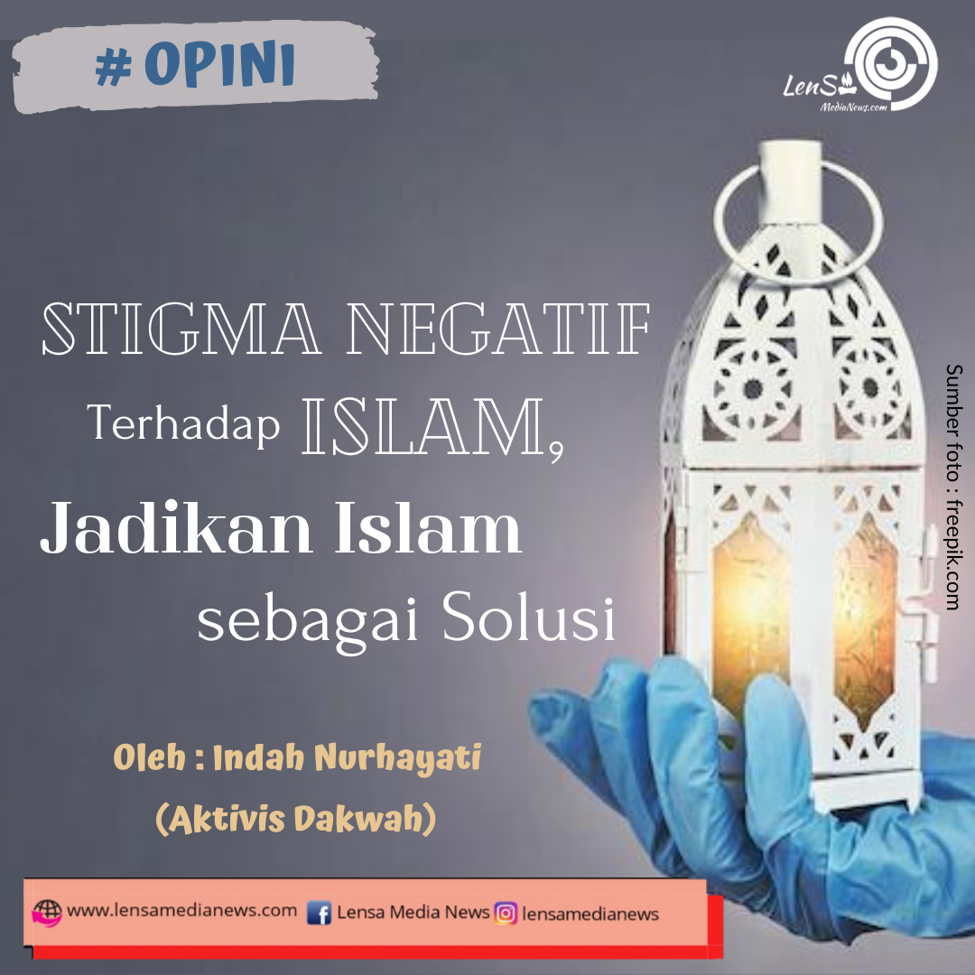 Stigma Negatif Terhadap Islam, Jadikan Islam Sebagai Solusi - LenSa ...