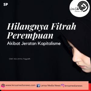 Hilangnya Fitrah Perempuan, Akibat Jeratan Kapitalisme