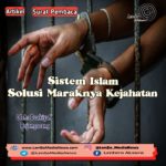Sistem Islam Solusi Maraknya Kejahatan