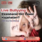 Live Bullying, Eksistensi Diri Lewat Kejahatan?