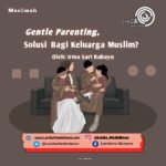 Gentle Parenting, Solusi Bagi Keluarga Muslim?