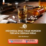 Indonesia Emas Tidak Mungkin Tercapai dengan Miras