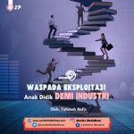 Waspada Eksploitasi Anak Didik demi Industri