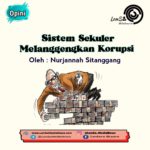 Sistem Sekuler Melanggengkan Korupsi