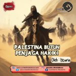 Palestina Butuh Penjaga Hakiki