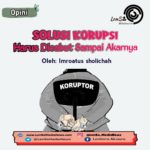 Solusi Korupsi Harus Dicabut Sampai Akarnya